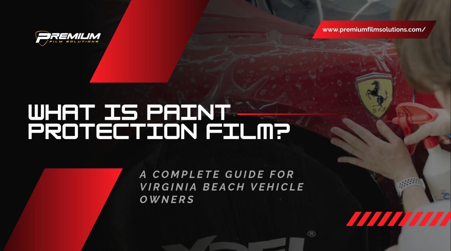 Close-up of a person applying paint protection film to the hood of a red Ferrari, with text overlay reading "What is Paint Protection Film? A Complete Guide for Virginia Beach Vehicle Owners" from Premium Film Solutions.